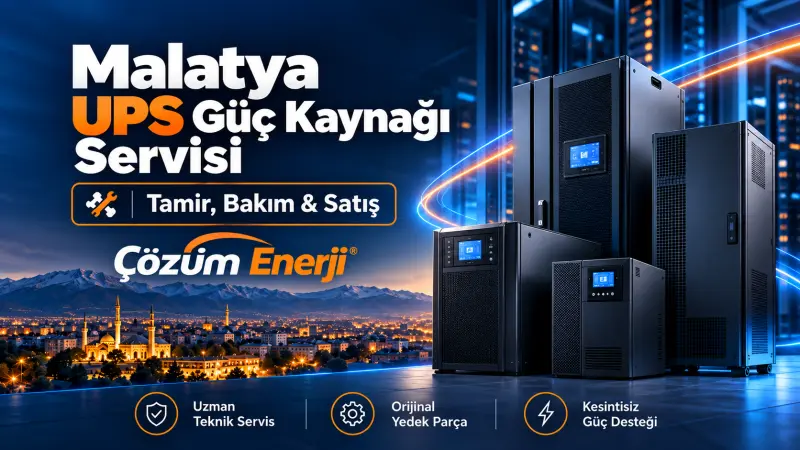 Malatya UPS Güç Kaynağı Servisi | Tamir, Bakım & Satış | Çözüm Enerji